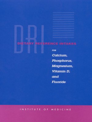 cover image of Dietary Reference Intakes for Calcium, Phosphorus, Magnesium, Vitamin D, and Fluoride